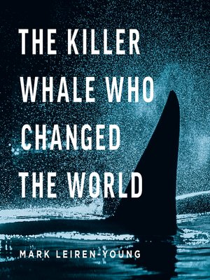 cover image of The Killer Whale Who Changed the World